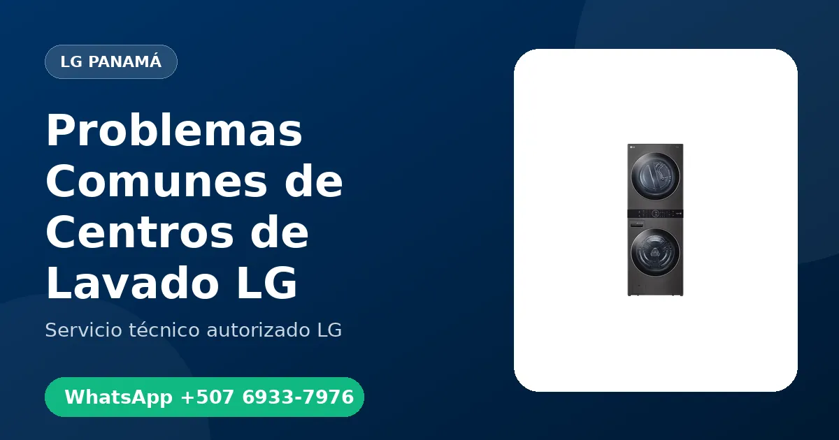Problemas Comunes de Centros de Lavado LG en Panamá