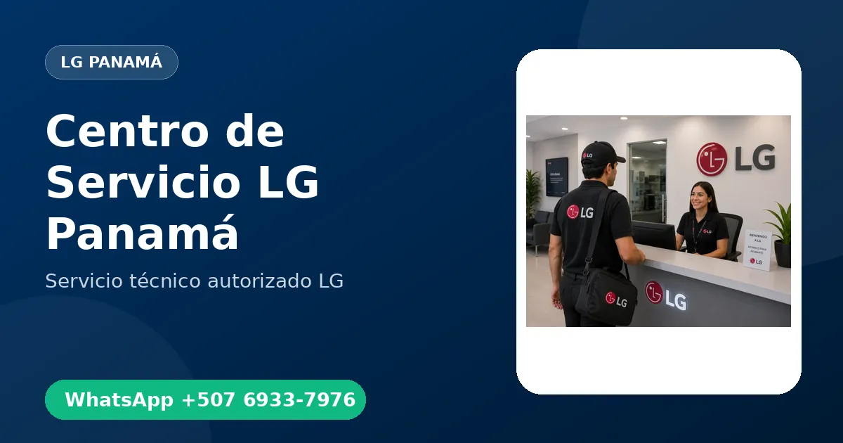 Centro de Servicio LG en Panamá: Atención a Domicilio