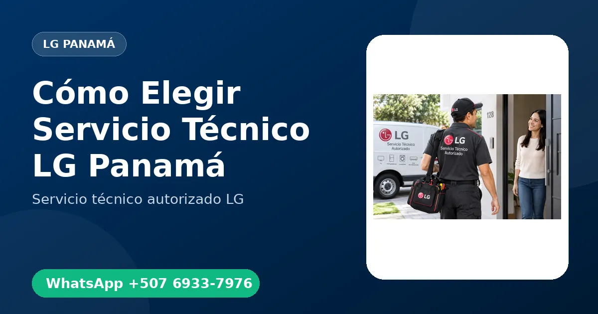 Cómo Elegir un Buen Servicio Técnico LG en Panamá