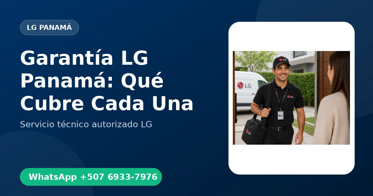 Garantía LG en Panamá: Fabricante vs Garantía de Reparación