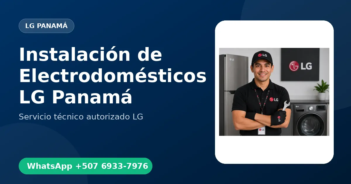 Instalación de Electrodomésticos LG en Panamá