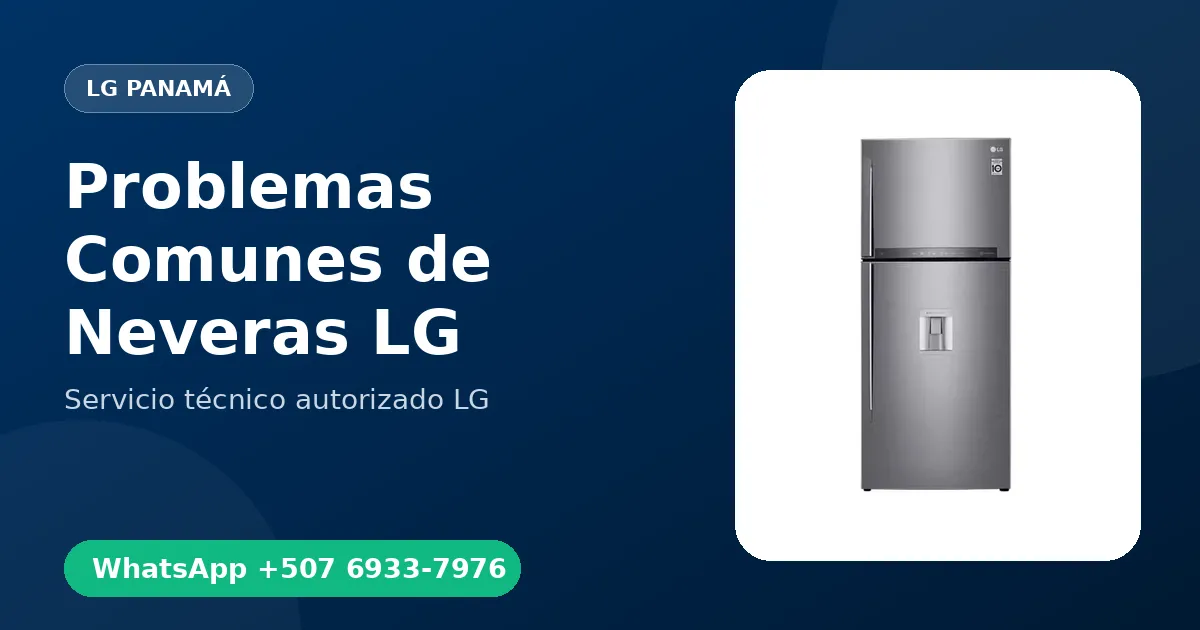 Problemas Comunes de Neveras LG en Panamá