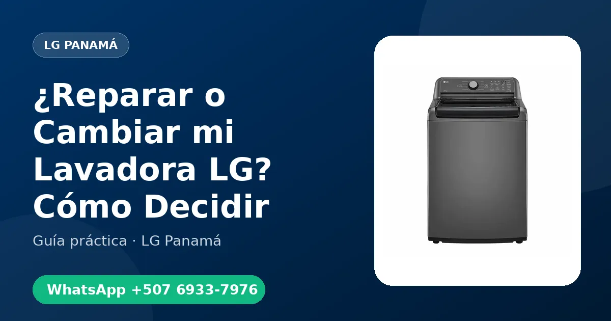 ¿Reparar o Cambiar mi Lavadora LG? Cómo Decidir