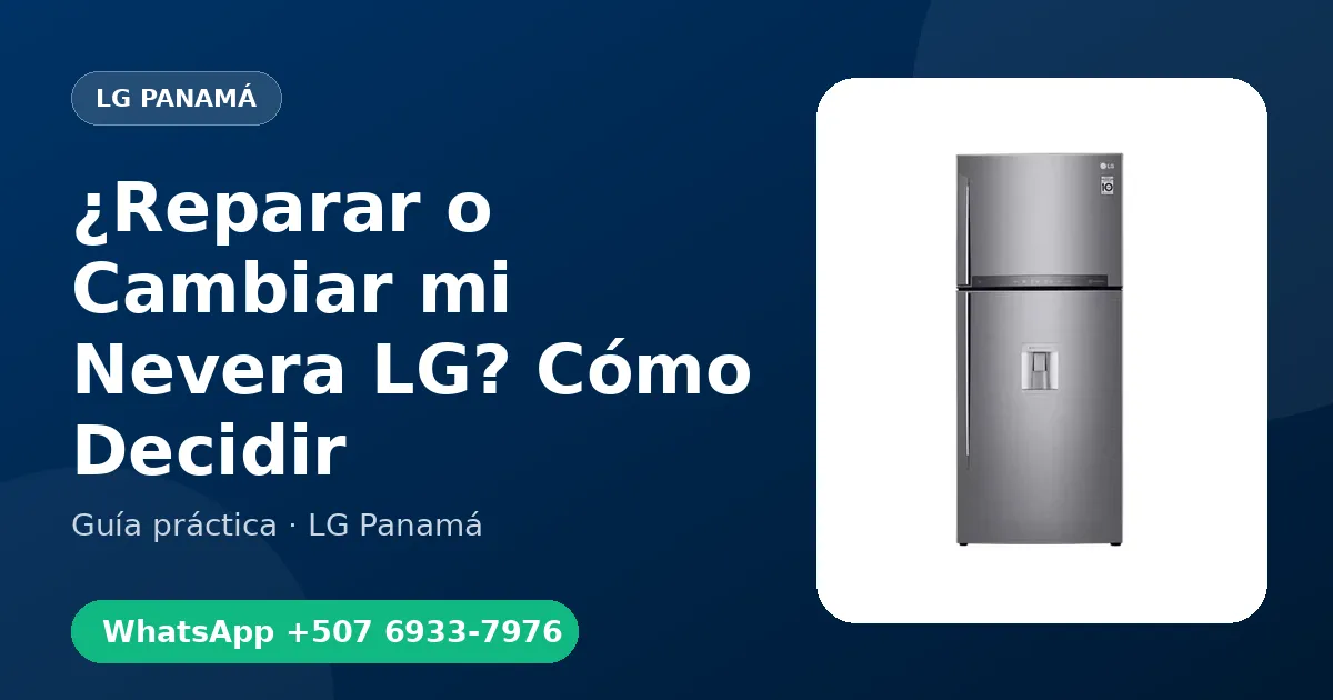 ¿Reparar o Cambiar mi Nevera LG? Cómo Decidir