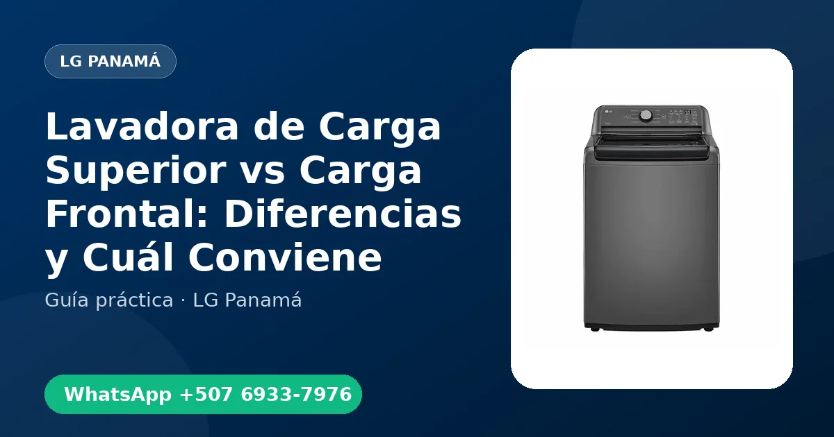 Lavadora de Carga Superior vs Carga Frontal: Diferencias y Cuál Conviene