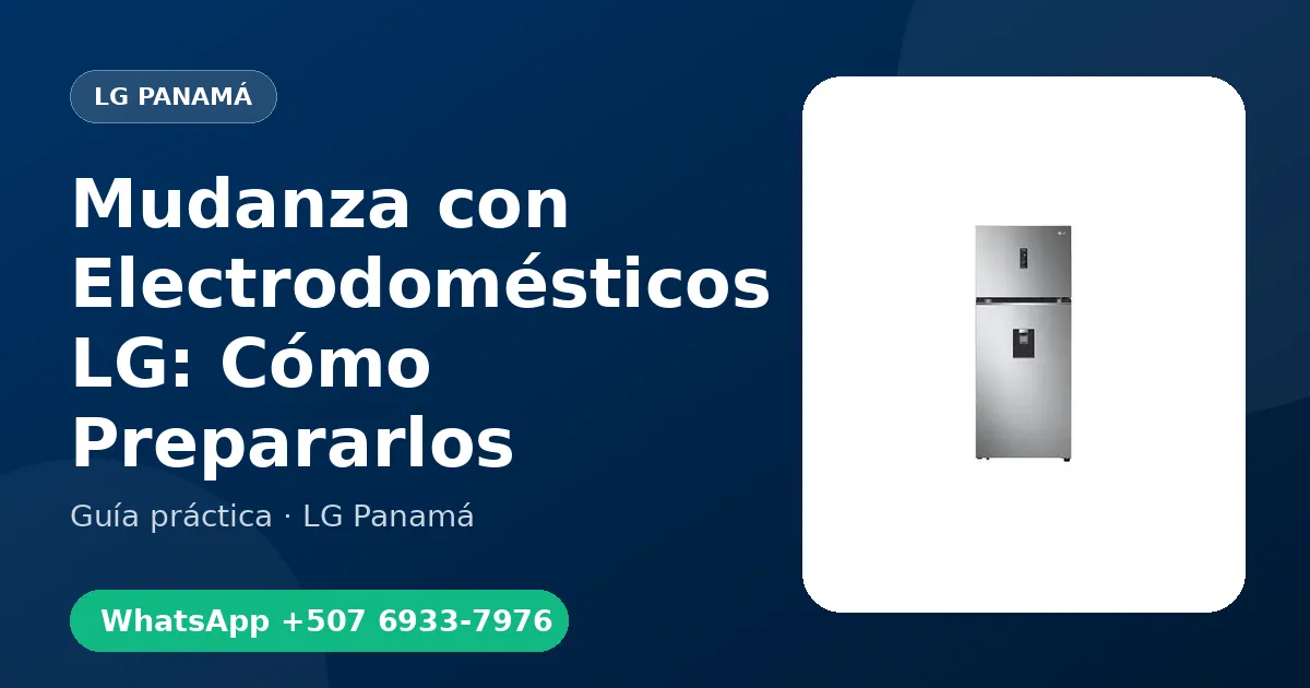 Mudanza con Electrodomésticos LG: Cómo Prepararlos
