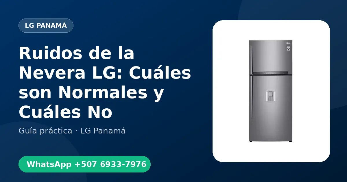 Ruidos de la Nevera LG: Cuáles son Normales y Cuáles No