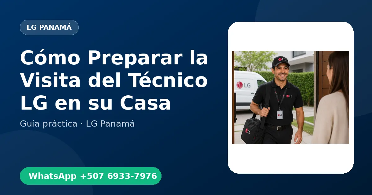 Cómo Preparar la Visita del Técnico LG en su Casa