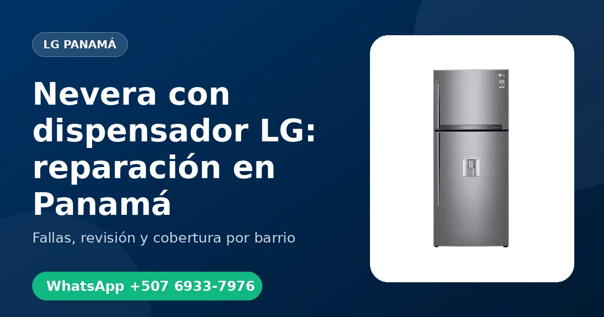 Nevera con dispensador LG: reparación en Panamá