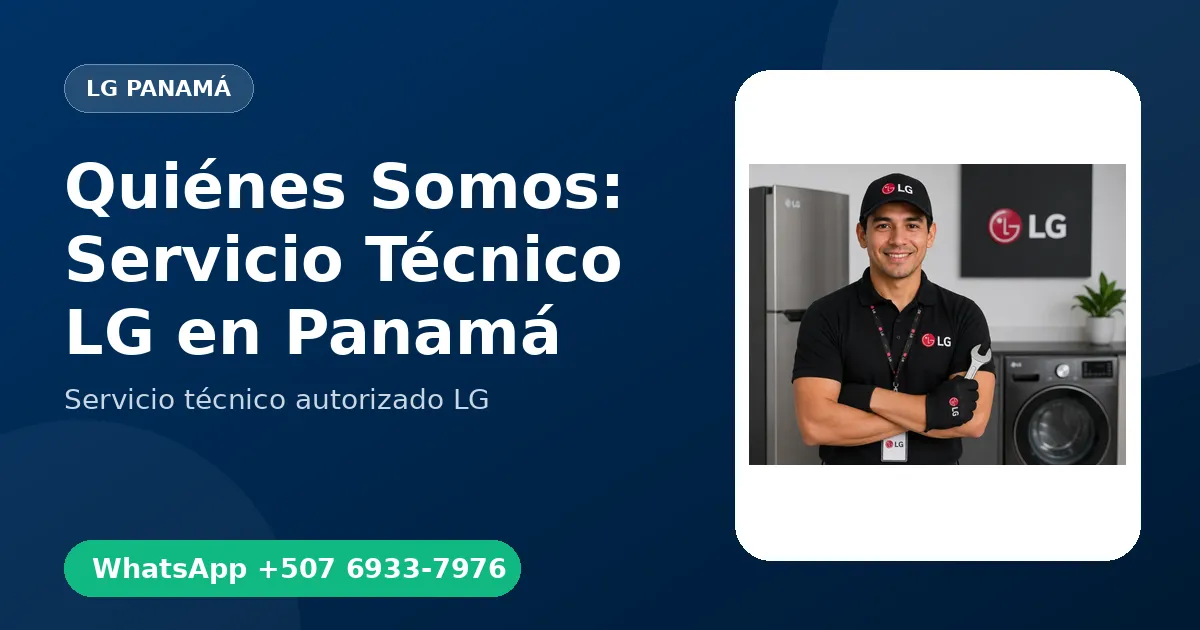 Quiénes Somos: Servicio Técnico LG en Panamá
