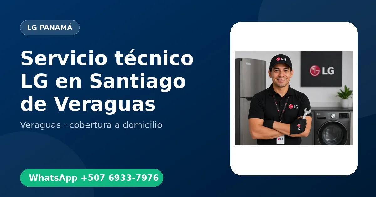 Técnico a domicilio LG en Santiago de Veraguas